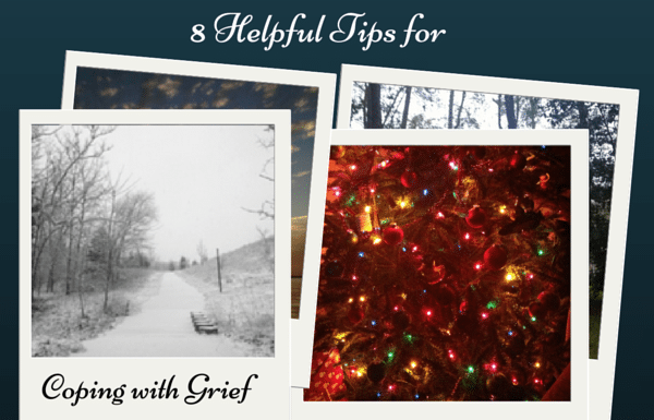 8 Helpful Tips for Coping with Grief during the Holidays