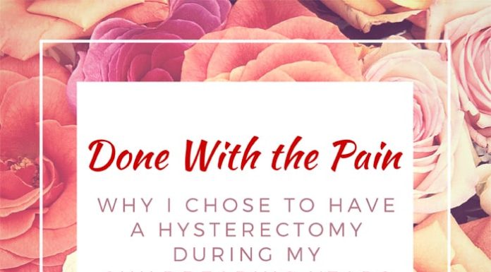 Done With The Pain: Why I Chose to Have a Hysterectomy During My Childbearing Years