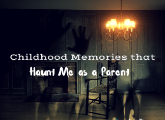 Childhood Memories that Haunt Me as a Parent