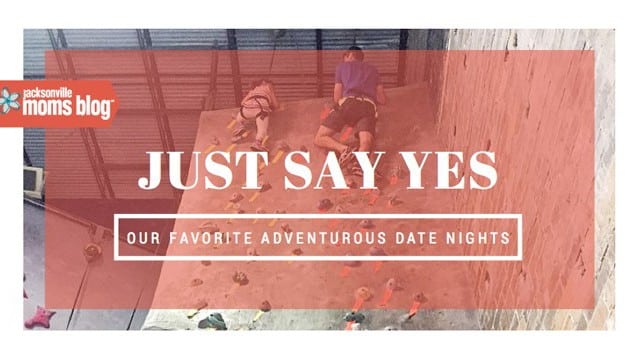 Just Say YES: Our Favorite Adventurous Date Nights
