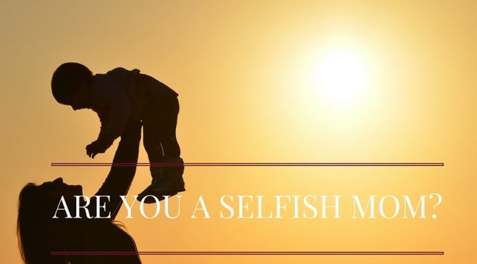 Are You a Selfish Mom?