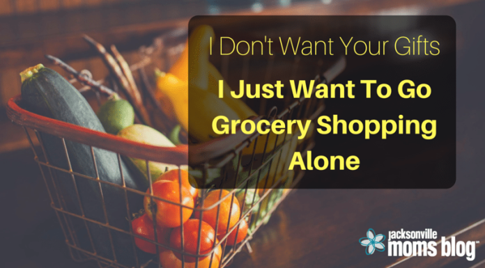 I Don’t Want Your Gifts; I Just Want To Go Grocery Shopping Alone!