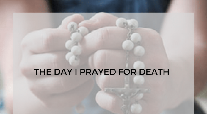 The Day I Prayed for DEATH