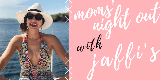 Spring Moms’ Night Out with Jaffi’s