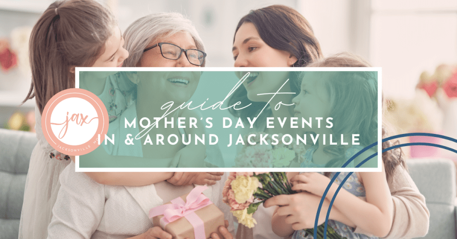 Things to do for Mother's Day in Jacksonville