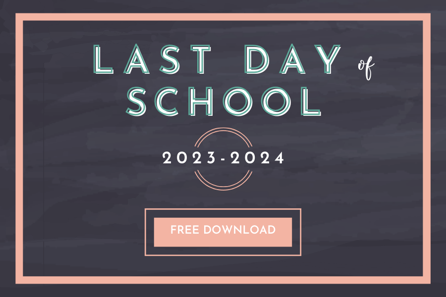 free-last-day-of-school-printables-for-2023-2024